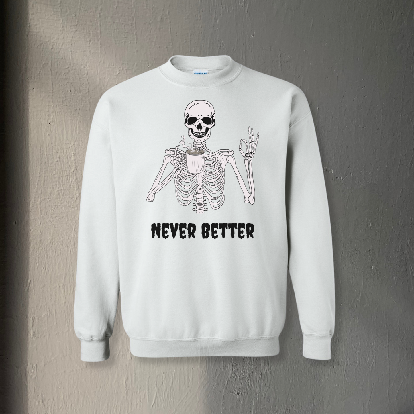 Never Better Sweatshirt