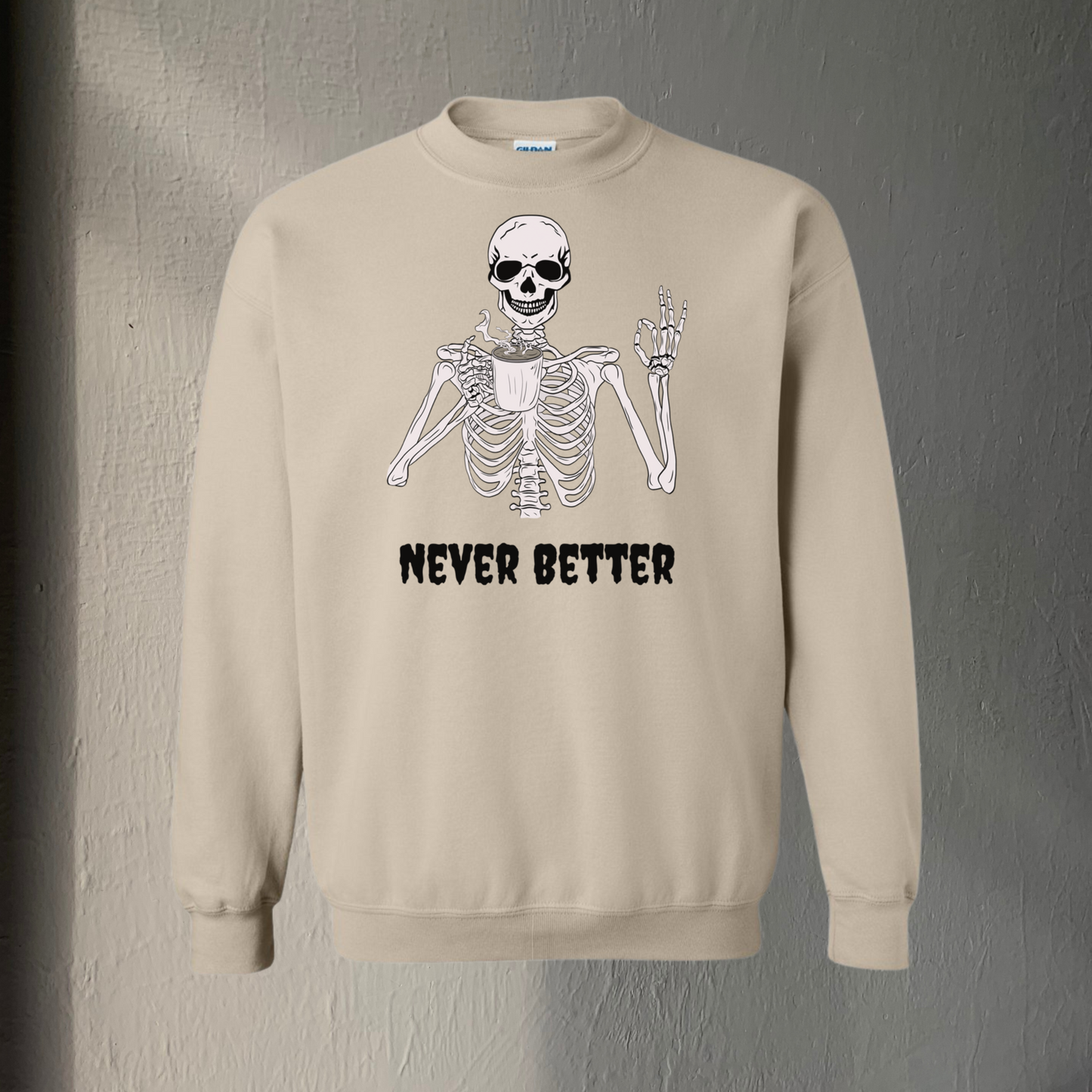 Never Better Sweatshirt