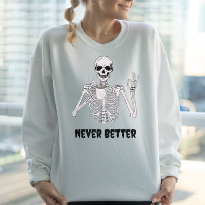 Never Better Sweatshirt