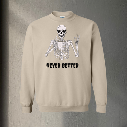 Never Better Sweatshirt