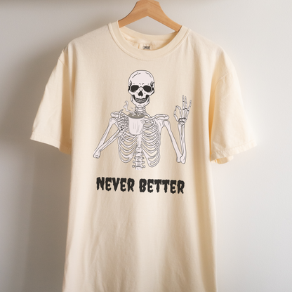 Never Better T-Shirt