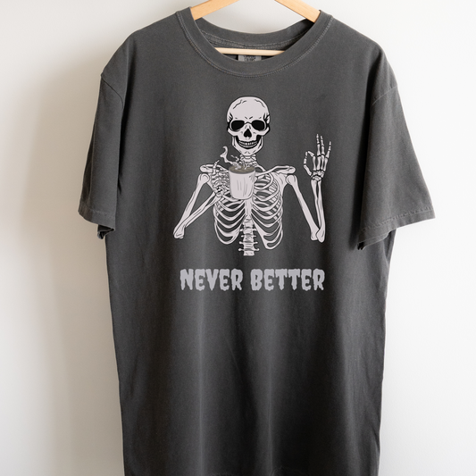 Never Better T-Shirt