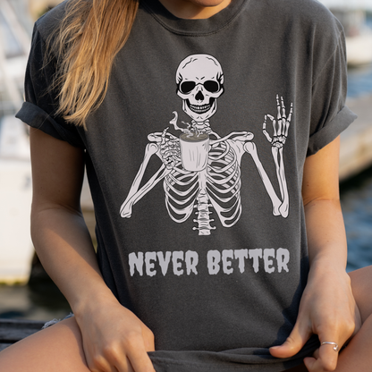 Never Better T-Shirt